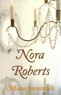 Mano vienintelis - Nora Roberts, Rūta Jadkauskaitė