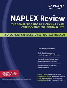 Kaplan NAPLEX Review: The Complete Guide to Licensing Exam Certification for Pharmacists - Amie Brooks, Steven T. Boyd, Cynthia Sanoski, Karen Nagel