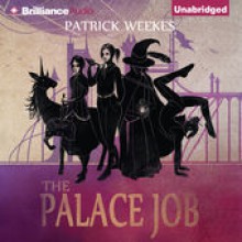 The Palace Job - -Brilliance Audio on CD Unabridged-, Patrick Weekes, Justine Eyre