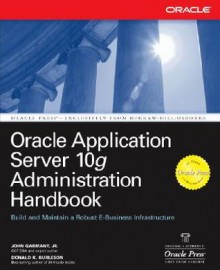 Oracle Application Server 10g Administration Handbook - John Garmany, Donald K. Burleson