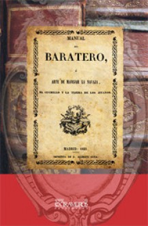 Manual del baratero, ó arte de manejar la navaja, el cuchillo y la tijera de los jitanos - Anonymous