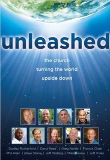 Unleashed: The Church Turning the World Upside Down - Dudley Rutherford, Daryl Reed, Greg Nettle