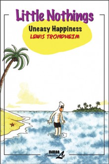 Little Nothings 3: Uneasy Happiness - Lewis Trondheim