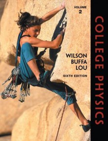 College Physics, Volume 2 (6th Edition) - Jerry D. Wilson, Bo Lou, Anthony J. Buffa