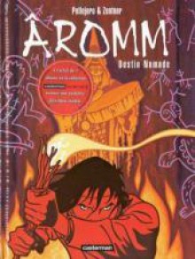 Aromm, Tome 1: Destin Nomade - Ruben Pellejero, Jorge Zentner