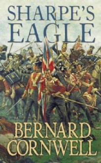 Sharpe's Eagle : Richard Sharpe and the Talavera Campaign, July 1809 - Bernard Cornwell