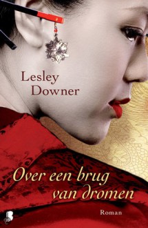 Over een brug van dromen - Lesley Downer