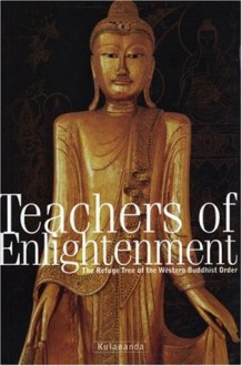 Teachers of Enlightenment: The Refuge Tree of the Western Buddhist Order - Kulananda, Kulananda