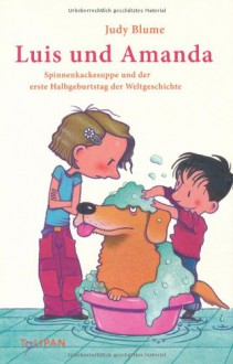 Spinnenkackesuppe Und Der Erste Halbgeburtstag Der Weltgeschichte - Judy Blume, Brigitte Jakobeit, Karsten Teich