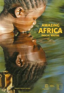 Amazing Africa - Pascal Maitre, Lois Lammerhuber, Jean-Luc Marty