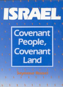 Israel: Covenant People, Covenant Land - Seymour Rossel