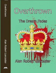 OVERTHROWN - The Dream Fades (RAVENFEAST) - Alan Robert Lancaster