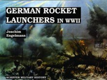 German Rocket Launchers in WWII - Joachim Engelmann