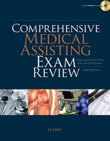 Comprehensive Medical Assisting Exam Review: Preparation for the CMA, RMA and CMAS Exams (Test Preparation) - J.P. Cody