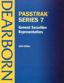 Passtrak Series 7: General Securities Representative - Dearborn Financial Publishing