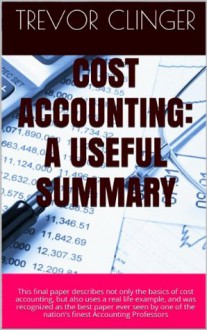 Cost Accounting: A Useful Summary - Trevor Clinger