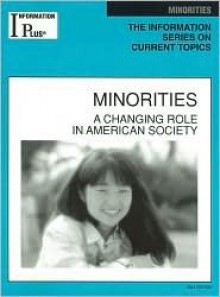 Minorities: A Changing Role in American Society (Information Plus Reference Series) - Information Plus