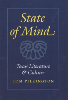 State of Mind: Texas Literature and Culture - Tom Pilkington, Tom Pilkington