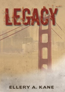 Legacy (Legacy #1) - Ellery A. Kane