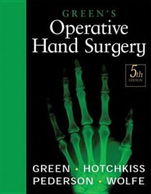 Green's Operative Hand Surgery: 2-Volume Set - David P. Green, Robert N. Hotchkiss, William C. Pederson