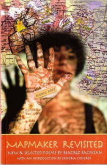 Mapmaker Revisited - Beatriz Badikian, Sandra Cisneros