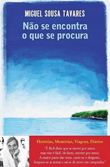 Não Se Encontra O Que Se Procura - Miguel Sousa Tavares