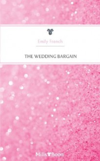 Mills & Boon : The Wedding Bargain - Emily French