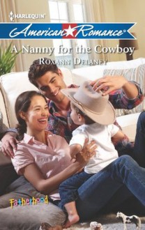 A Nanny for the Cowboy (Fatherhood) - Roxann Delaney