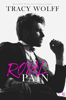 Royal Pain: A His Royal Hotness Novel - Tracy Wolff