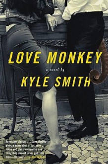 Love Monkey: A Novel - Kyle Smith