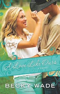 A Love Like Ours - Becky Wade