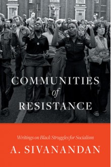 Communities of Resistance - A. Sivanandan