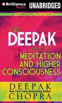 Ask Deepak about Meditation & Higher Consciousness - Deepak Chopra, Joyce Bean