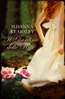 Il giardino delle rose (Leggereditore) - Susanna Kearsley,Chiappa Caterina