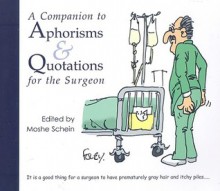 A Companion to Aphorisms & Quotations for the Surgeon - Moshe Schein