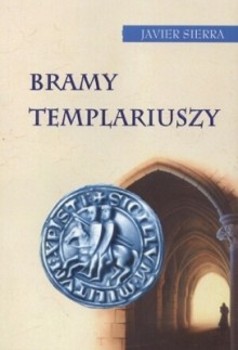 Bramy Templariuszy - Javier Sierra