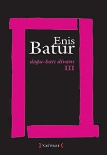 Doğu-Batı Divanı III - Enis Batur