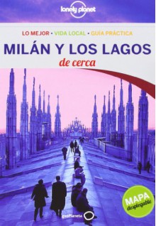 Milán y los Lagos De cerca 2 (Guías De cerca Lonely Planet) - Paula Hardy, Aleix Oriol Vergés, Roser Soms Tramujas