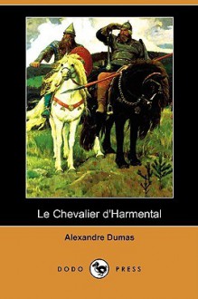 Le Chevalier D'Harmental (Dodo Press) - Alexandre Dumas