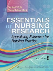 Essentials of Nursing Research: Appraising Evidence for Nursing Practice - Denise F. Polit, Cheryl T. Beck