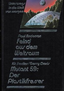 Feind aus dem Weltraum/Mutant 59: Der Plastikfresser - Poul Anderson, Gerry Davis