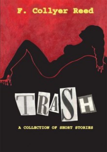 Trash: A Collection of Short Stories - Fred Reed