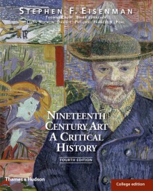 Nineteenth Century Art: A Critical History (Fourth Edition) - Stephen F. Eisenman