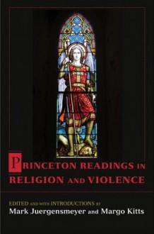 Princeton Readings in Religion and Violence - Mark Juergensmeyer, Margo Kitts