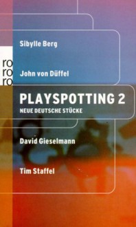 Playspotting 2. Neue deutsche Stücke - Sibylle Berg