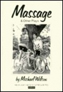 Massage & Other Plays - Michael Wilcox