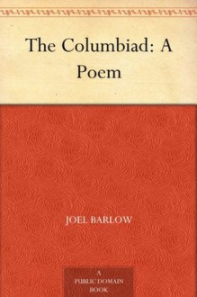 The Columbiad: A Poem - Joel Barlow