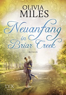 Neuanfang in Briar Creek - Olivia Miles, Kerstin Fricke