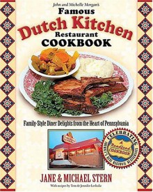 The Famous Dutch Kitchen Restaurant Cookbook: Family-Style Diner Delights from the Heart of Pennsylvania - Jane Stern, Michael Stern