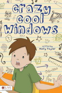 Crazy Cool Windows - Molly Taylor